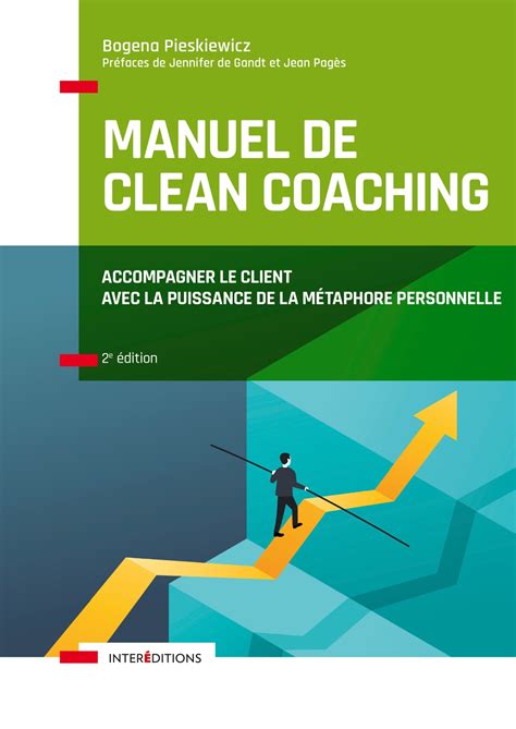 Manuel de Clean coaching-Comment accompagner le client avec la puissance de la métaphore personnelle: Comment accompagner le client avec la puissance de la métaphore personnelle